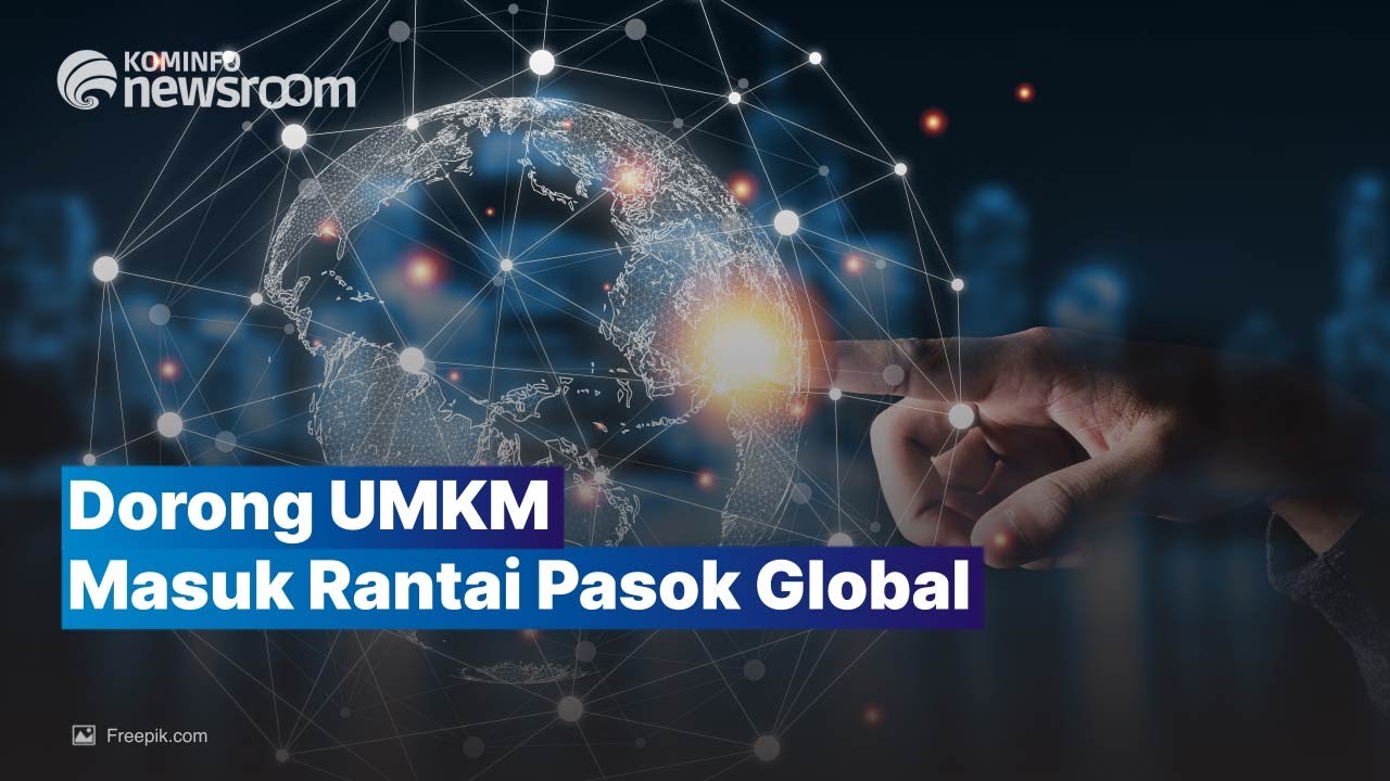 Pemerintah Terus Dorong UMKM Masuk Rantai Pasok Global