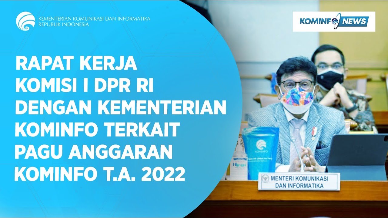 Rapat Kerja Komisi I DPR RI Dengan Kementerian Kominfo Terkait Pagu Anggaran Kominfo T.A. 2022