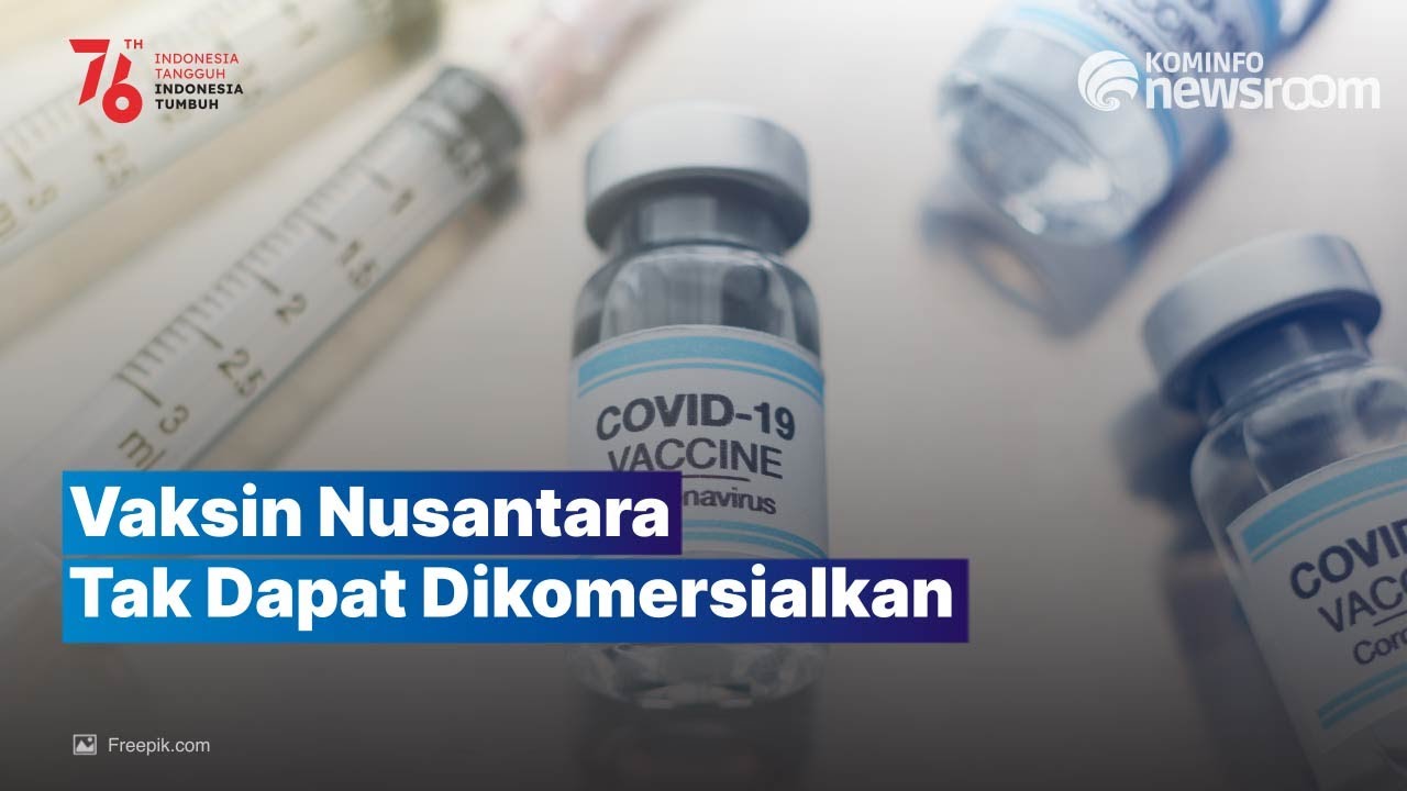 Vaksin Nusantara Individu dan Tak Dapat Dikomersialkan