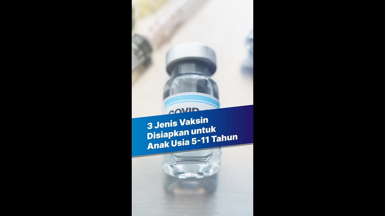 3 Jenis Vaksin Disiapkan untuk Anak Usia 5-11 Tahun