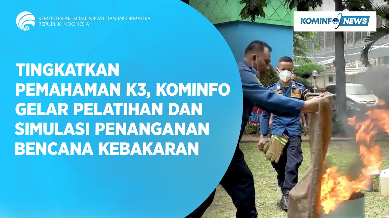 Tingkatkan Pemahaman K3, Kominfo Gelar Pelatihan dan Simulasi Penanganan Bencana Kebakaran