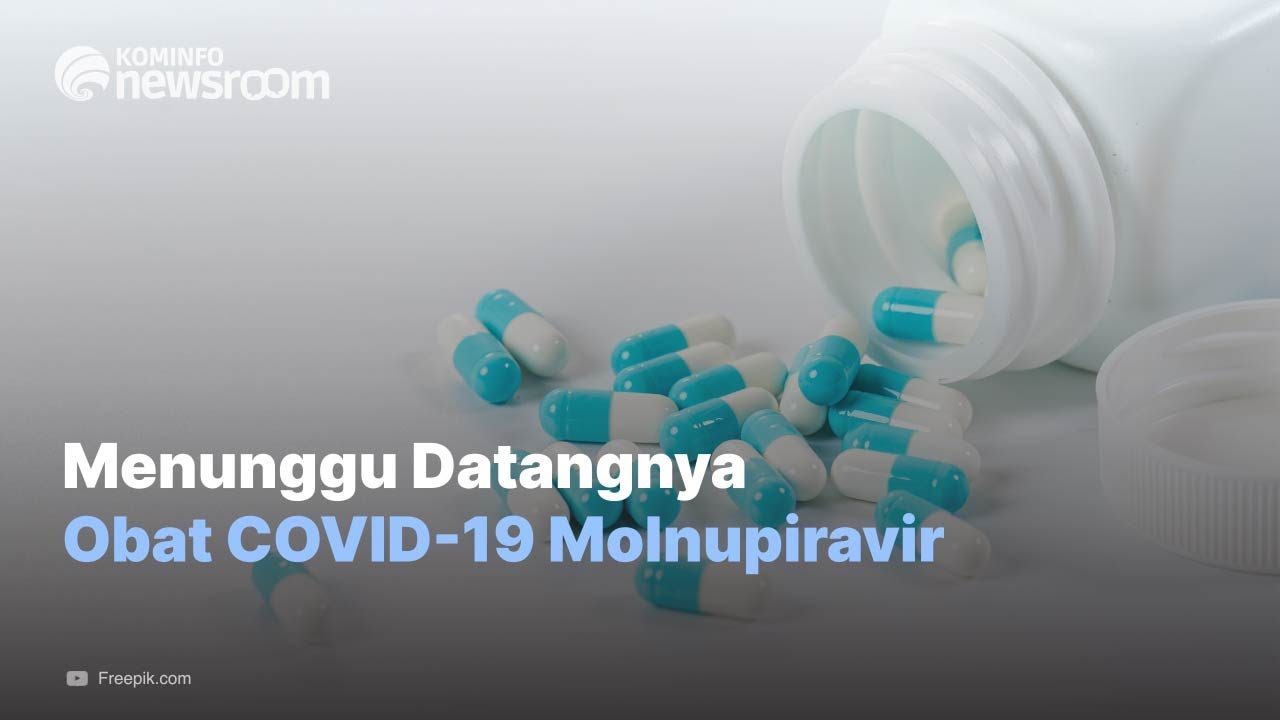 Obat COVID-19 Molnupiravir Ditargetkan Tiba Akhir Tahun