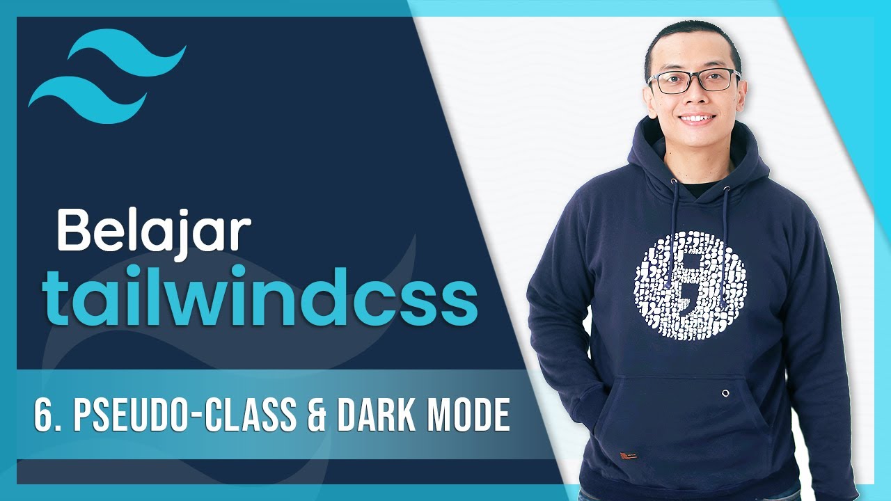 6. Pseudo-class & Dark Mode | Belajar TailwindCSS