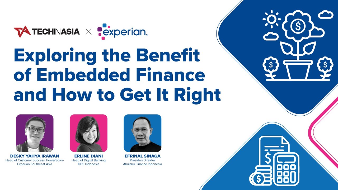 Tech in Asia x Experian: Exploring the Benefit of Embedded Finance and How to Get It Right