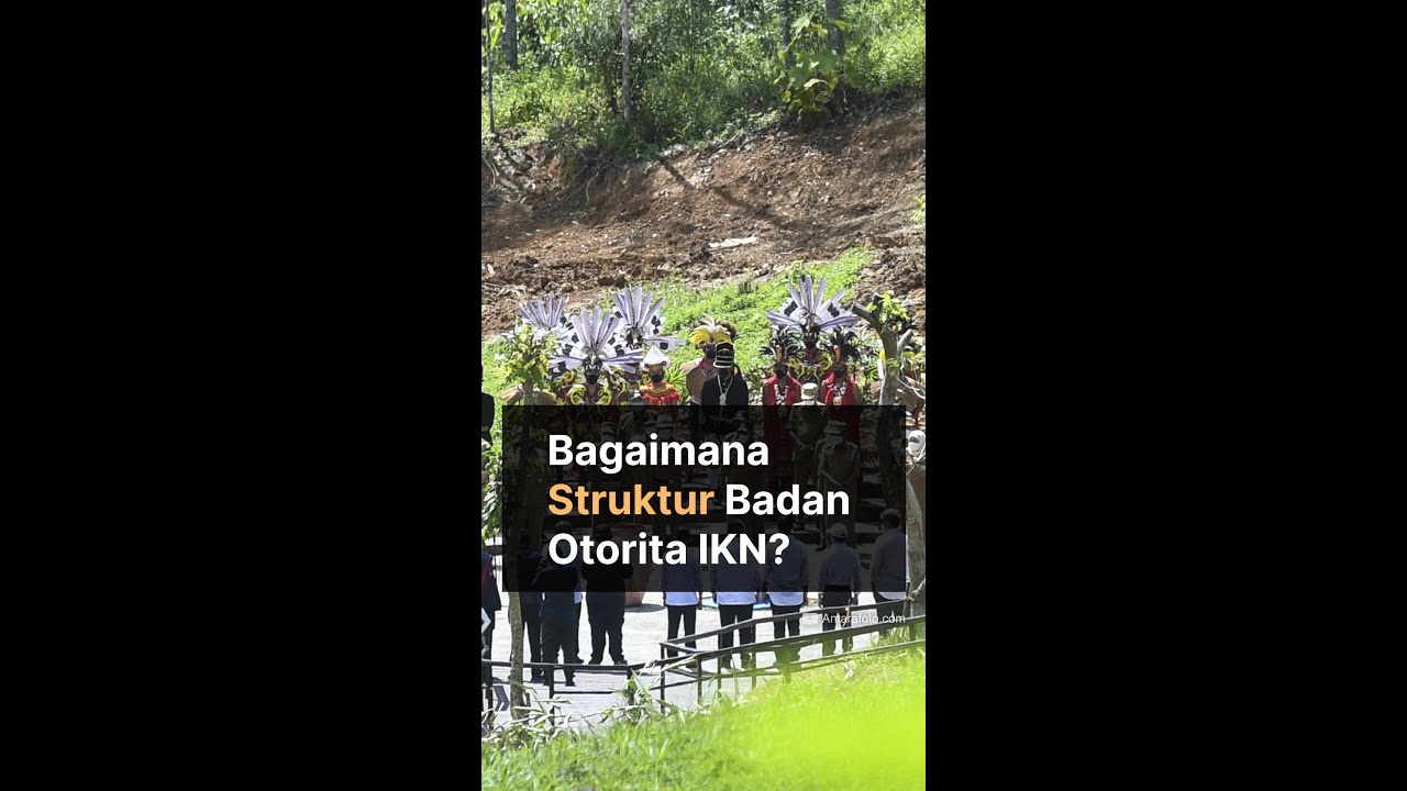 Bagaimana Struktur Badan Otorita IKN?