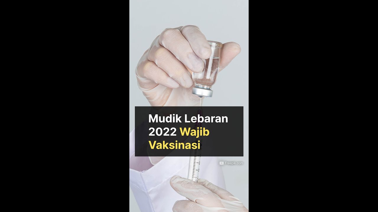 Mudik Lebaran 2022 Wajib Vaksinasi