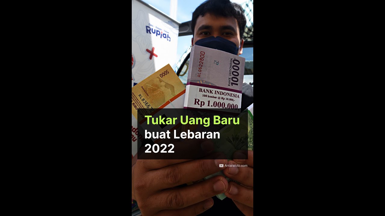 Tukar Uang Baru untuk Lebaran 2022