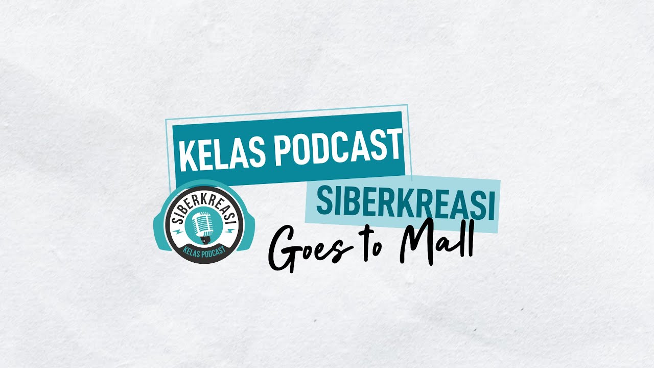 Kelas Podcast Siberkreasi Goes To Mall bersama Muslim Forward