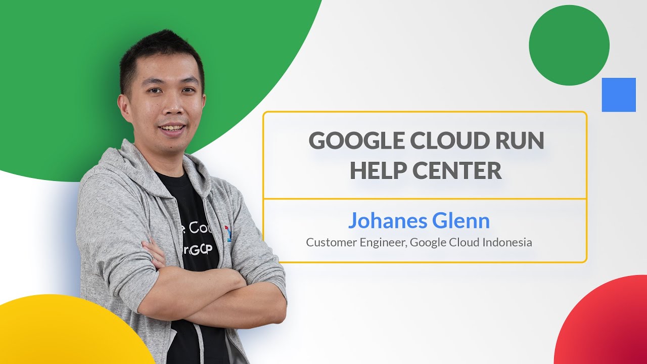 Google Cloud Run Help Center |  @Google Cloud APAC