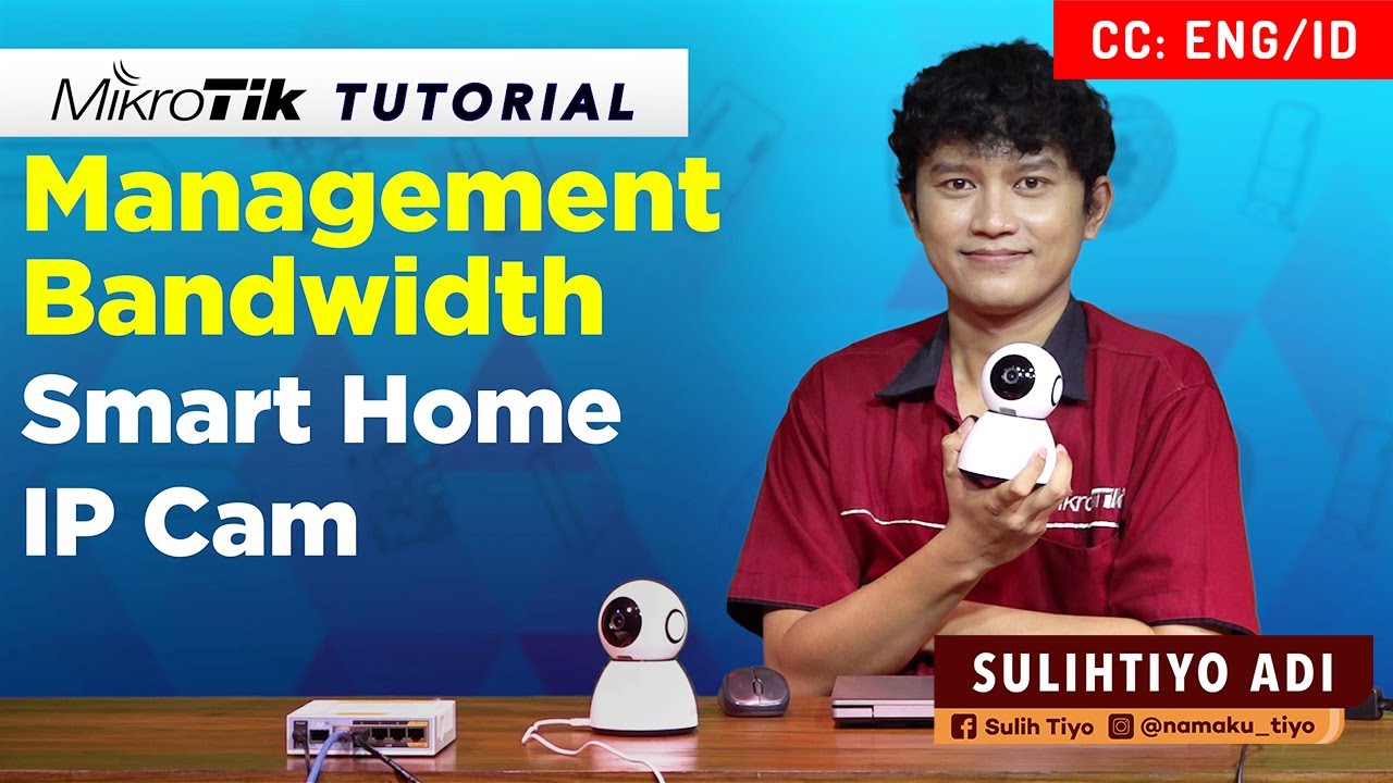 Management Bandwidth Smart Home IP CAM - MIKROTIK TUTORIAL [ENG SUB]