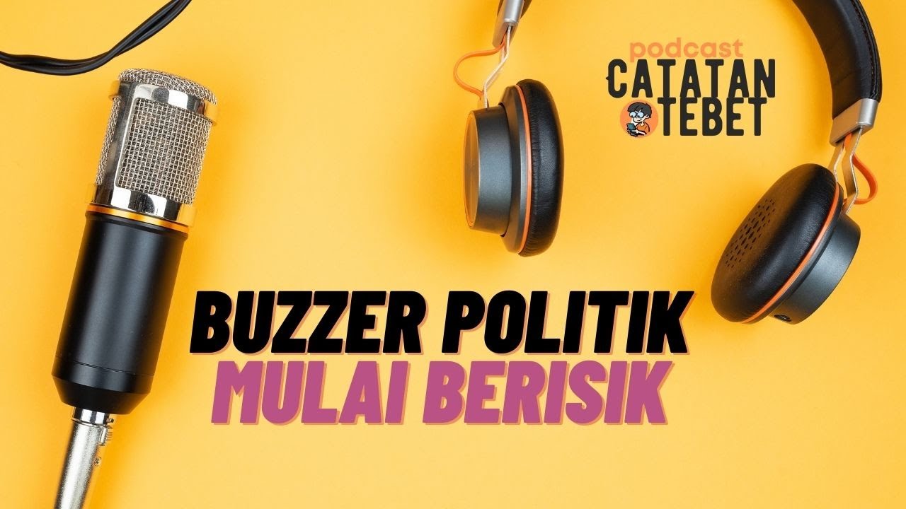 Buzzer Politik Mulai Berisik #PodcastCatet Episode 2