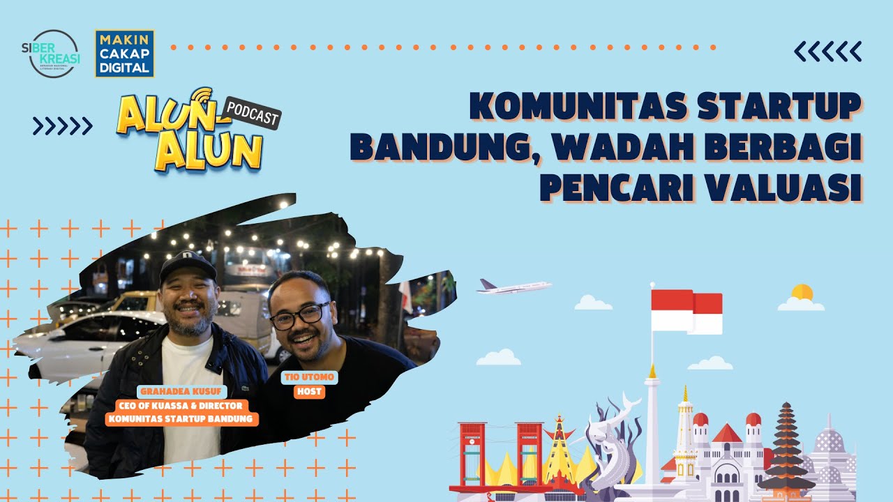 Podcast Alun-alun Bandung - Komunitas Startup Bandung, Wadah Berbagi Pencari Valuasi