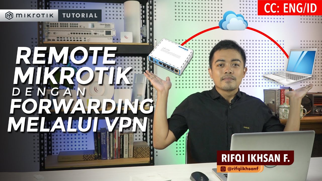 Remote MikroTik dengan Forwarding Melalui VPN - MIKROTIK TUTORIAL [ENG SUB]