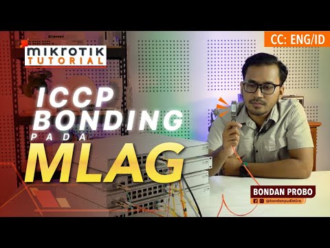 ICCP Bonding Pada MLAG - MIKROTIK TUTORIAL [ENG SUB]