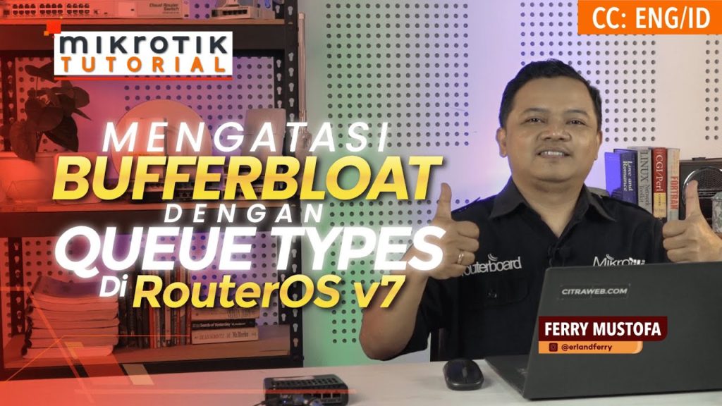 Mengatasi Bufferbloat Dengan Queue Type Di RouterOS v7 - MIKROTIK INDONESIA [ENG SUB]