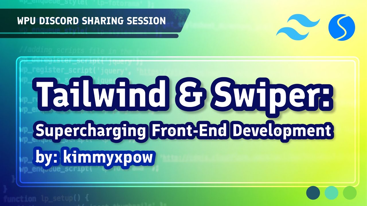 Tailwind & Swiper: Supercharging Front-End Development by Pow | WPU Sharing Session