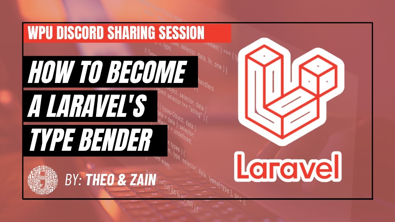 How to Become a Laravel's Type Bender | WPU Sharing Session