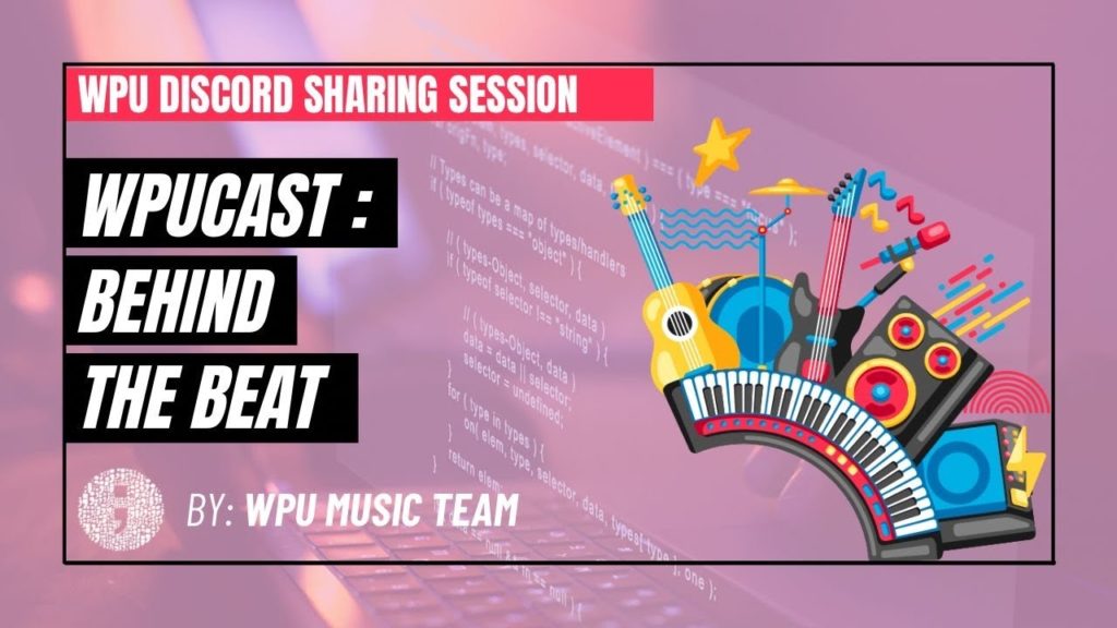 WPUCast : BEHIND THE BEAT | WPU Sharing Session