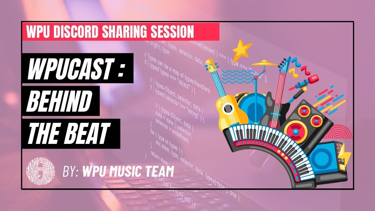 WPUCast : BEHIND THE BEAT | WPU Sharing Session