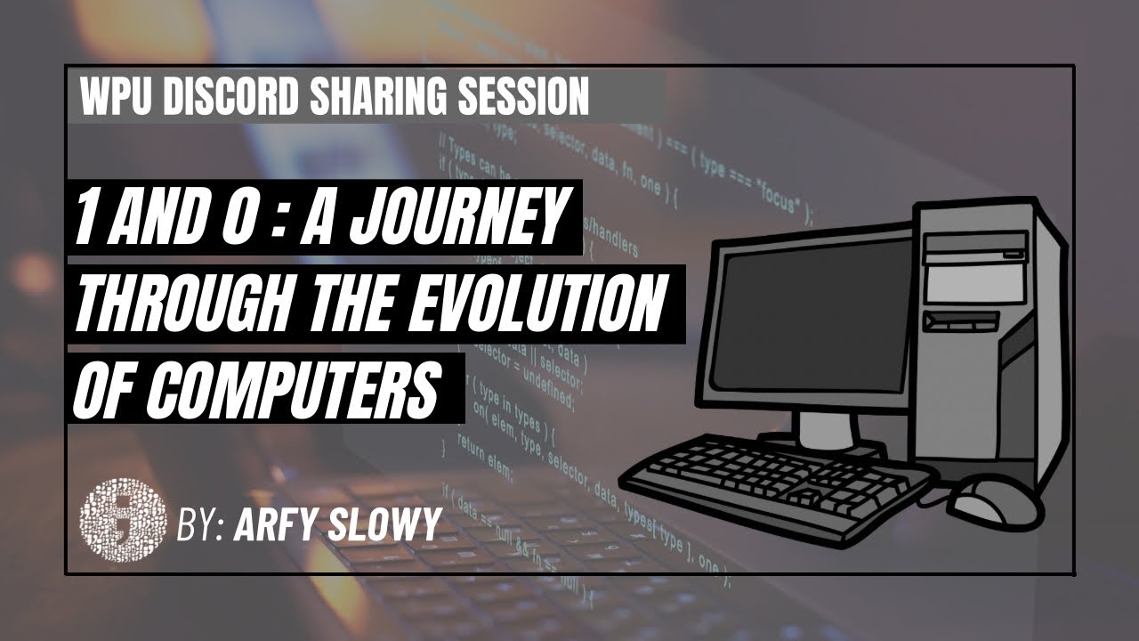 1 and 0 : A Journey Through the Evolution of Computers | WPU Sharing Community