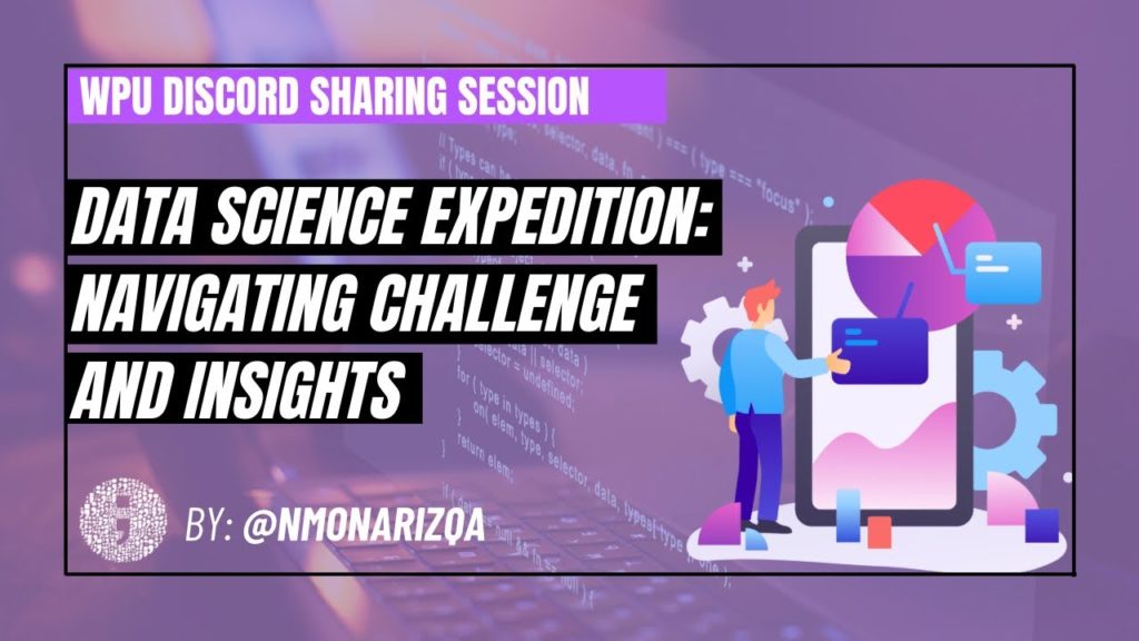 Data Science Expedition : Navigating Challenge and Insights | WPU Sharing Session