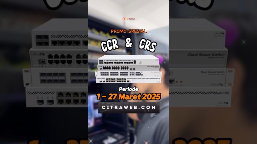 Promo MikroTik CCR dan CRS periode 1-27 Maret 2025