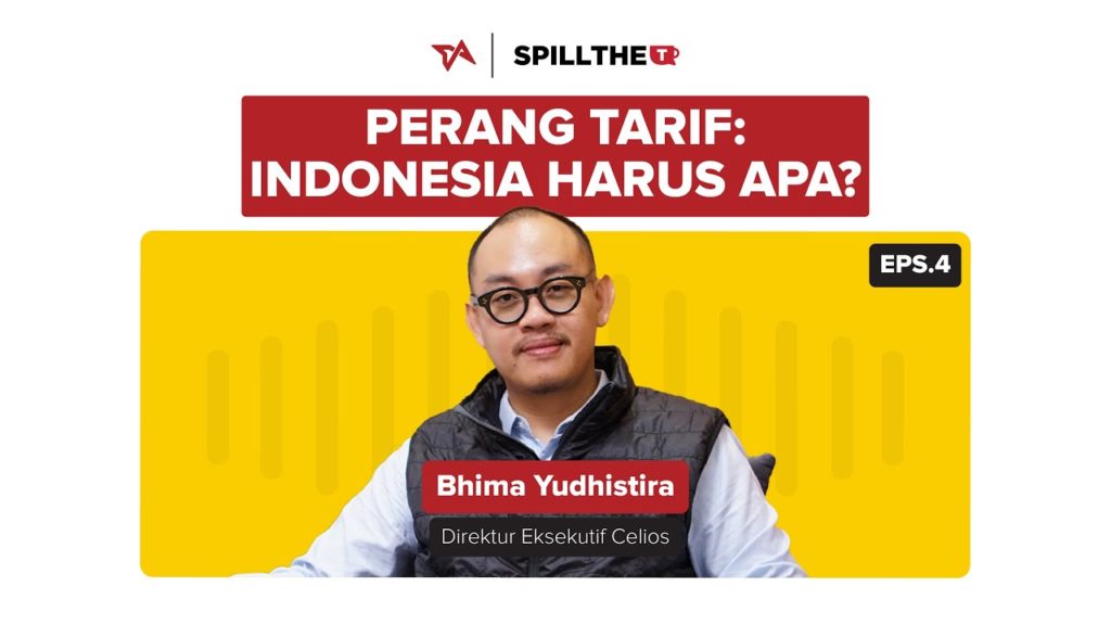 Eps 4 Spill the T | Perang Tarif Trump: Indonesia Harus Apa? | Bhima Yudhistira
