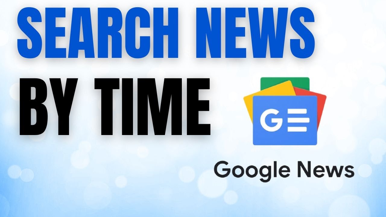 How to Find Google News Articles FROM ANY TIME!