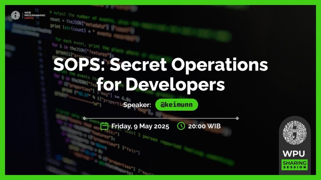 SOPS - Secrets Operations for Developers bersama Ikram | WPU Sharing Session